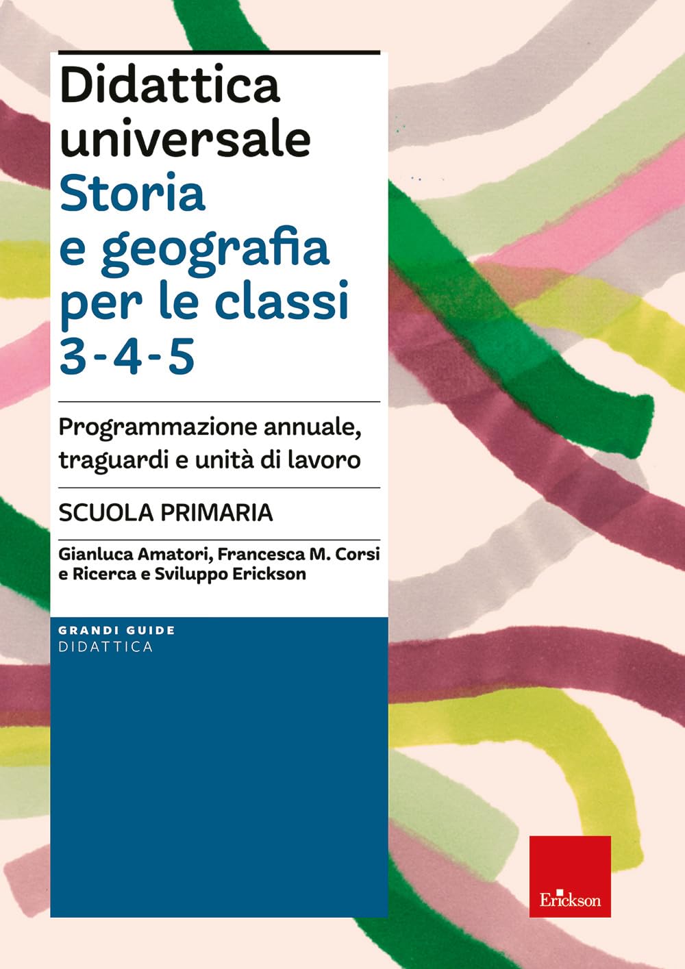 Didattica Universale. Storia E Geografia Per Le Classi 3-4-5. Programmazione Annuale, Traguardi E Unità Di Lavoro - 4