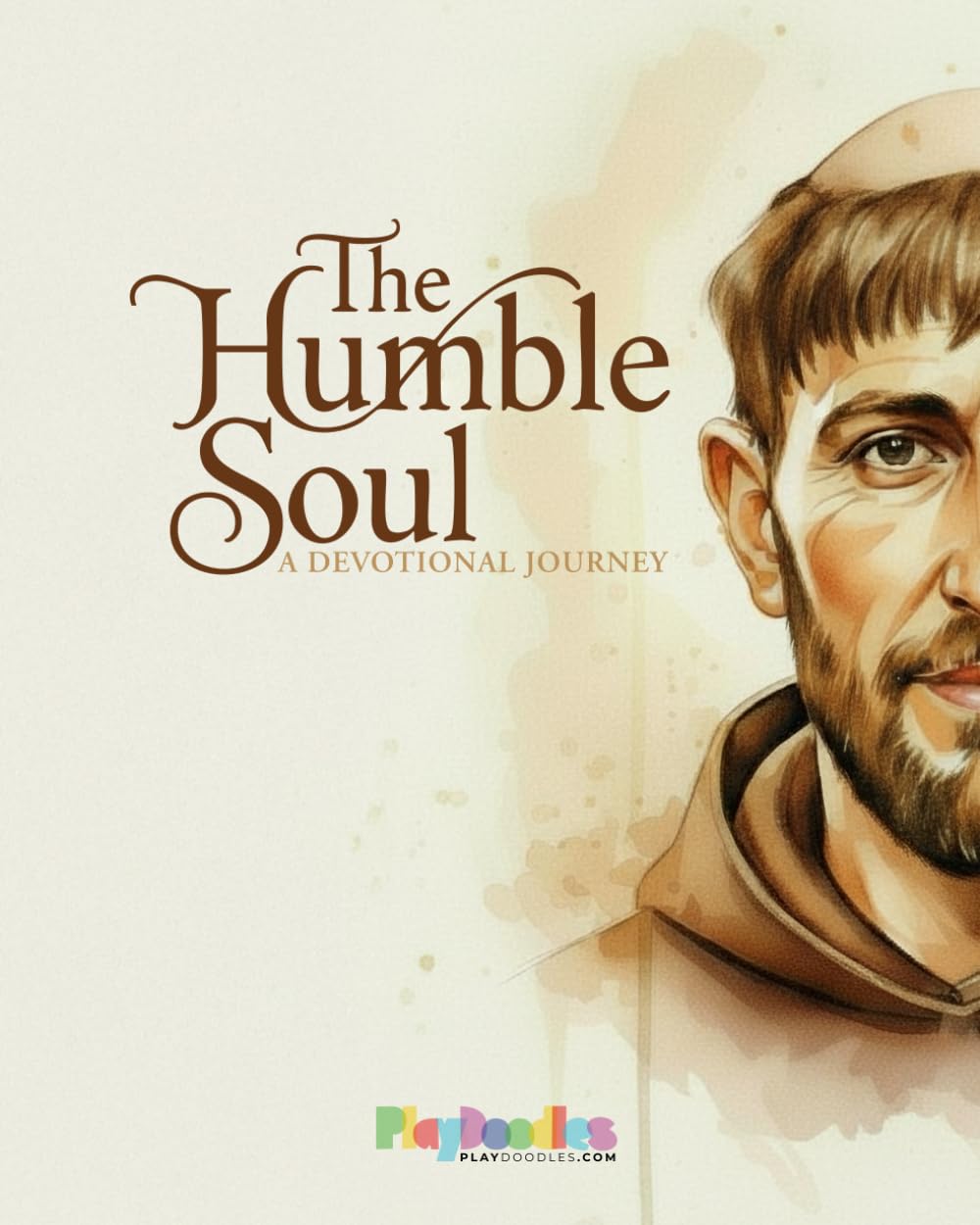 The Humble Soul - A Devotional Journey: Saint Francis of Assisi