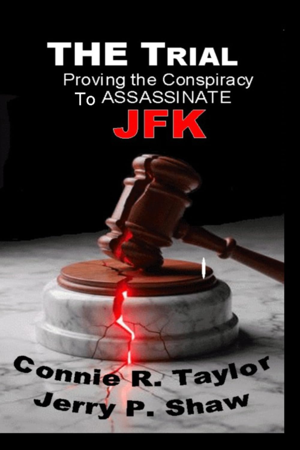 THE Trial: Proving the Conspiracy to Assassinate JFK