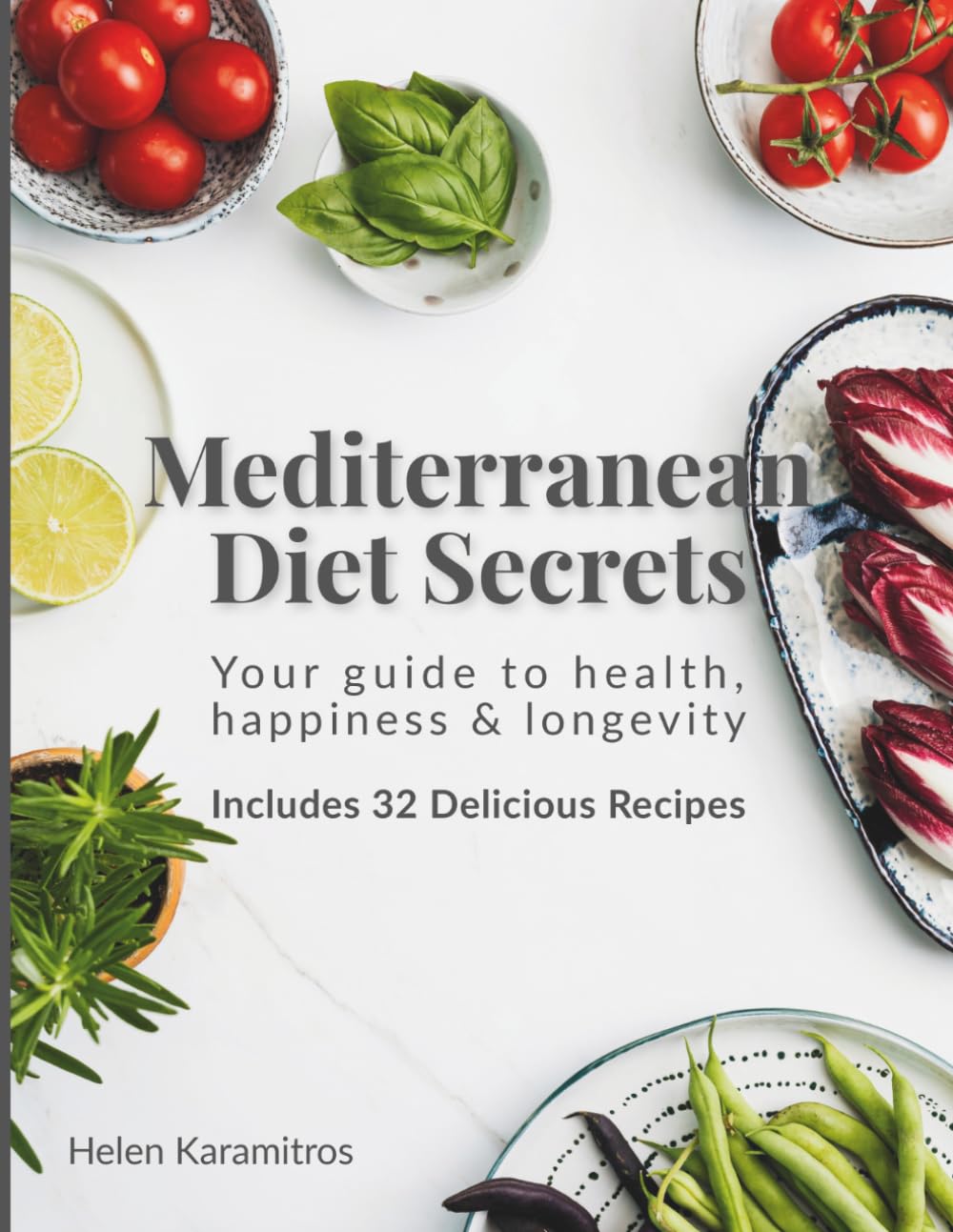 Mediterranean Diet Secrets: Your Guide to Health, Happiness & Longevity