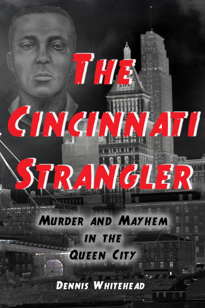 The Cincinnati Strangler: Murder and Mayhem in the Queen City      Kindle Edition