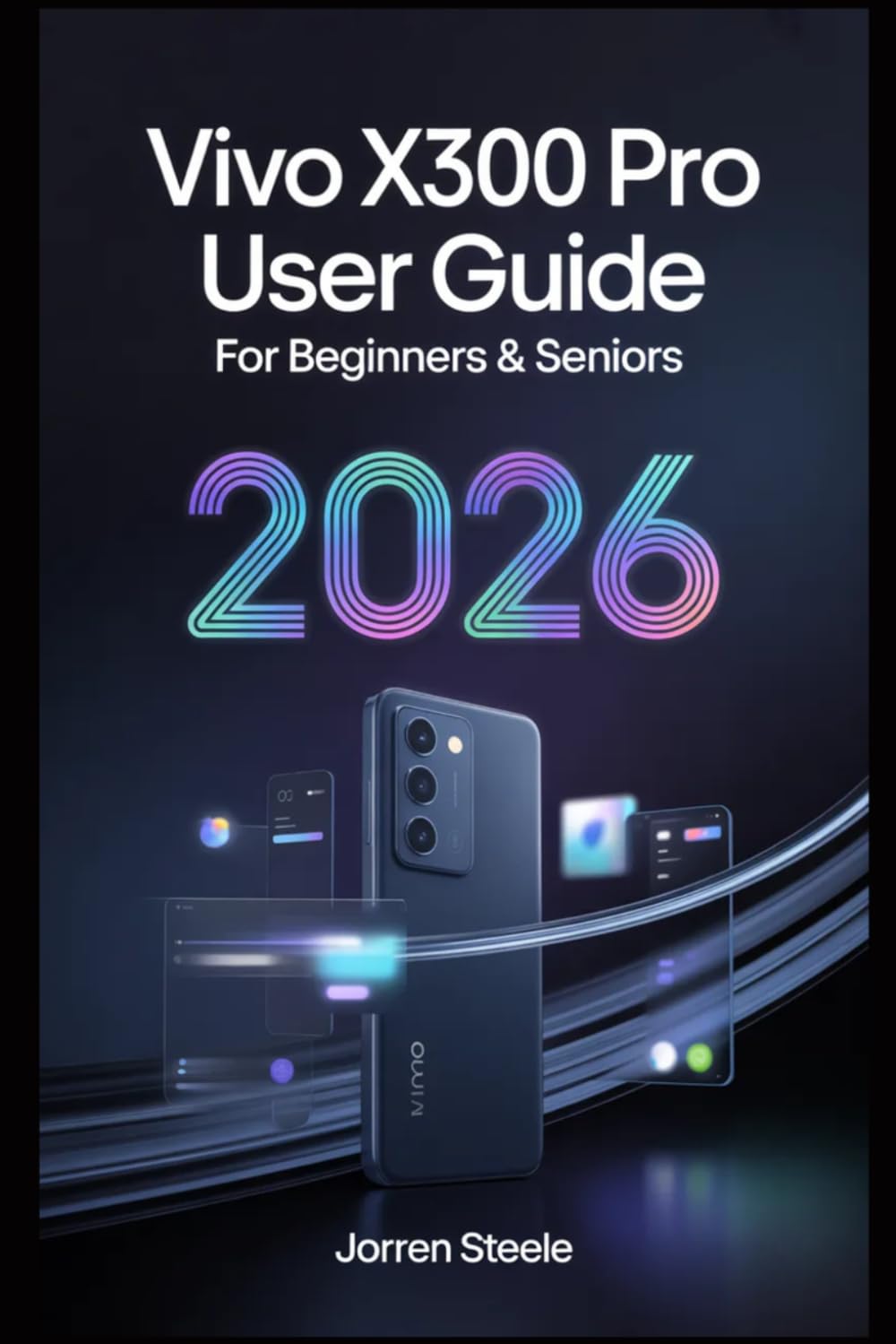 Vivo X300 Pro User Guide for Beginners & Seniors 2026: Comprehensive Setup, Features, and Troubleshooting Guide for Seamless Use and Enhanced Performance
