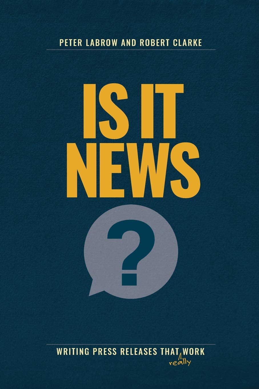 Is It News?: Writing press releases that really work