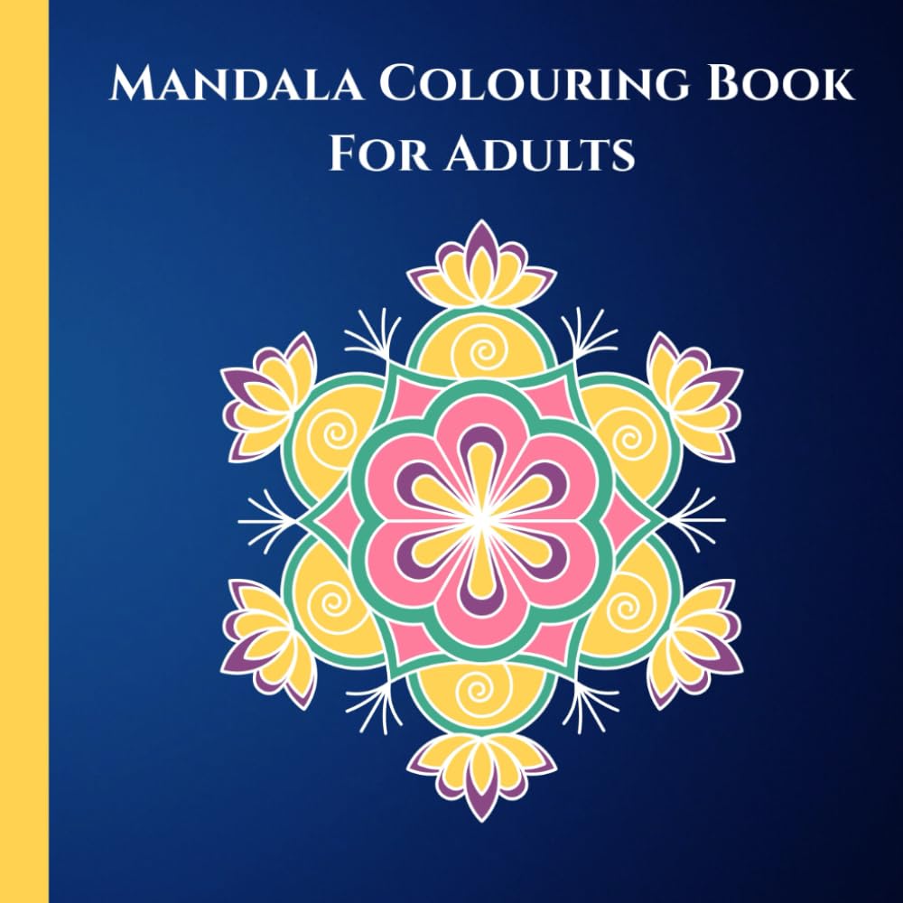 Mandala Colouring Book for Adults: Designed to Calm your Mind and Boost Creativity