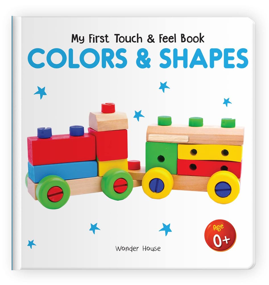 My First Book Of Touch And Feel - Colors And Shapes : Touch And Feel Board Book For Children [Board book] Wonder House Books