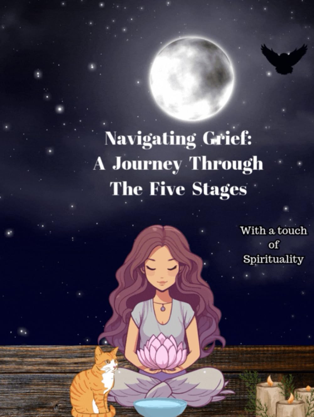 Navigating Grief: A Journey Through the Five Stages: with a touch of spirituality