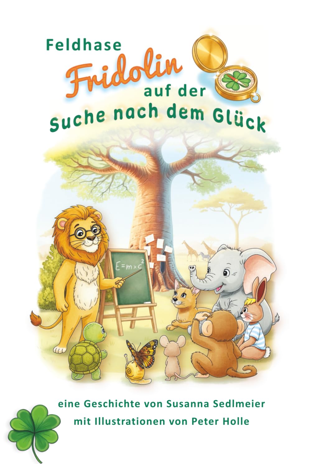 Feldhase Fridolin auf der Suche nach dem Glück: Erstlese- und Vorlesebuch ab 5 Jahren – Eine herzerwärmende Tiergeschichte über Freundschaft, Mut und Glück