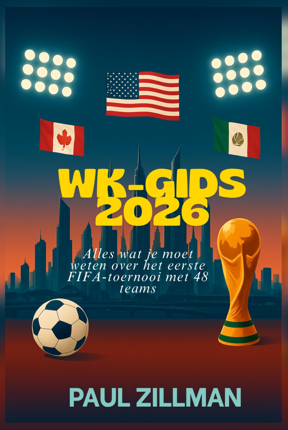 Wk-gids 2026: Alles wat je moet weten over het eerste FIFA-toernooi met 48 teams