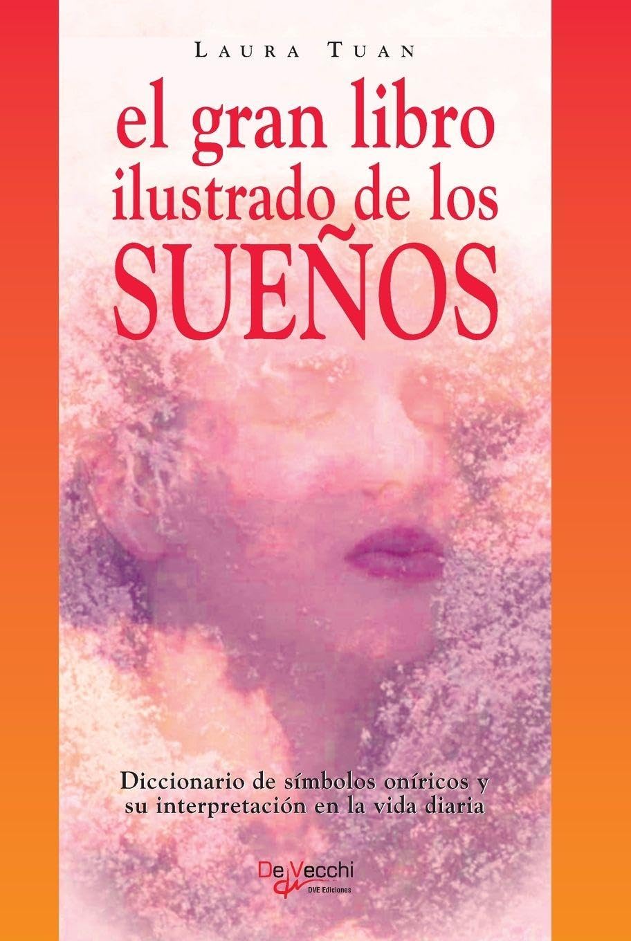 El gran libro ilustrado de los sueños: Diccionario de símbolos oníricos y su interpretación en la vida diaria