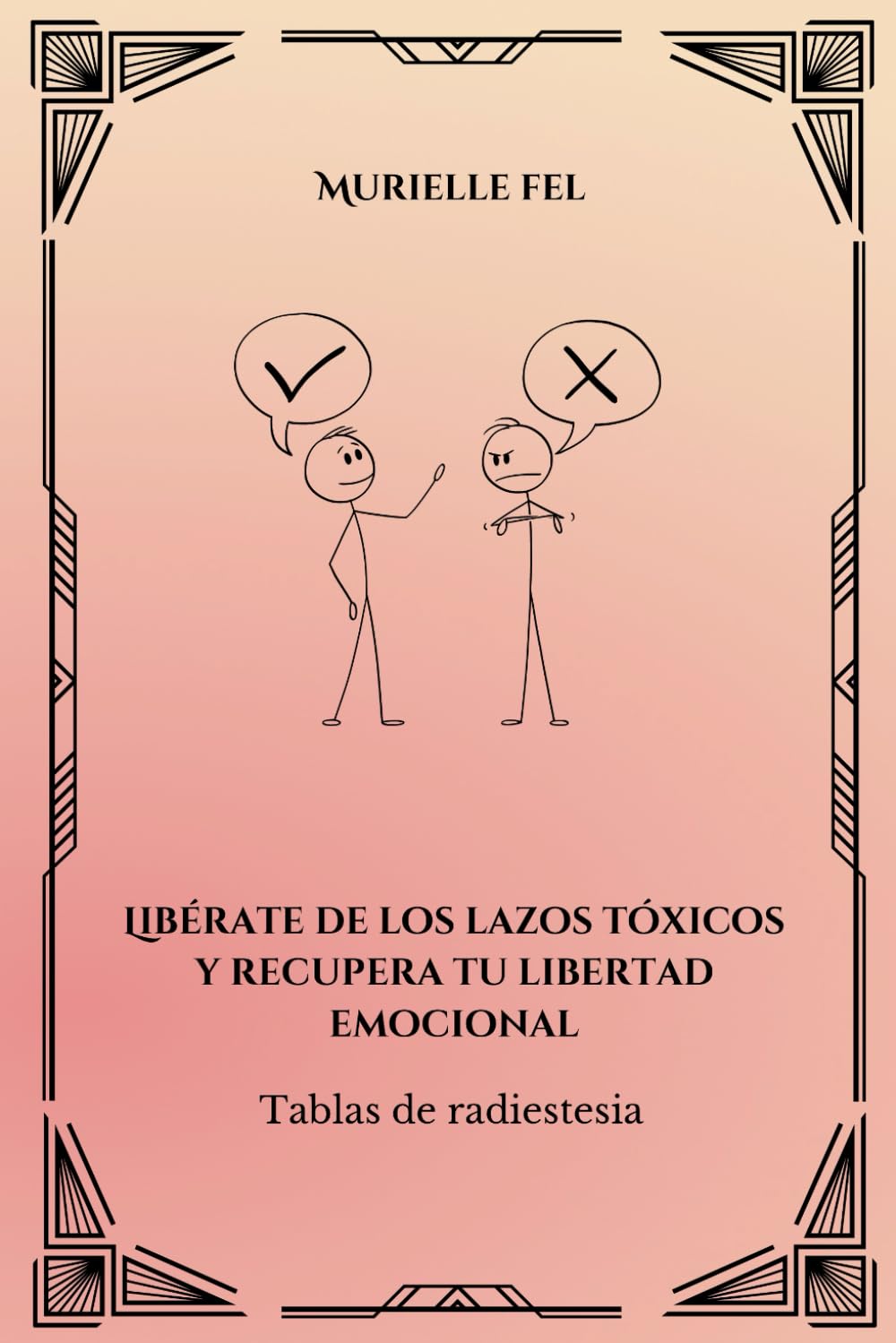 Libérate de los lazos tóxicos y recupera tu libertad emocional: Tablas de radiestesia