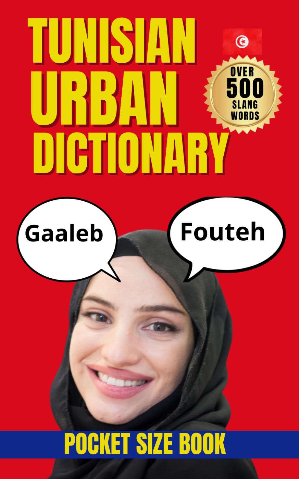 Tunisian Urban Dictionary: 500 Essential Tunisian Slang Words with Examples and English Translations (Urban Slang Dictionary)