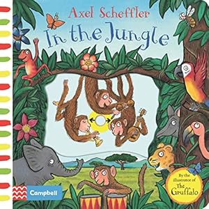 In the Jungle: A Push, Pull, Slide Book (Campbell Axel Scheffler, 9)