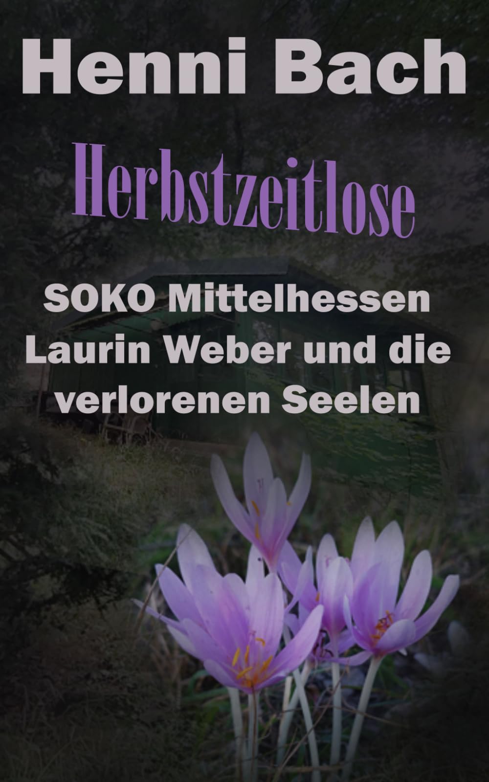 Herbstzeitlose: SOKO Mittelhessen - Laurin Weber und die verlorenen Seelen (SOKO Mittelhessen - Laurin Weber ermittelt)