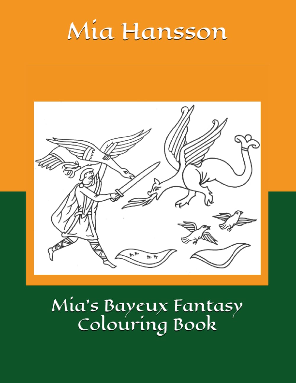 Mia's Bayeux Fantasy Colouring Book (Mia's Bayeux Tapestry Colouring Books)