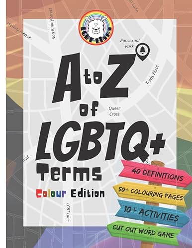A to Z of LGBTQ+ Terms, Colour Edition: Colouring and Activity Book for Ages 11+ Including 80+ Pages of Colouring, Activities, Puzzles, LGBTQ+ History and More!