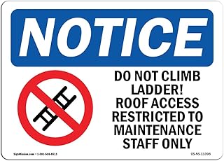 OSHA Notice Signs - Do Not Climb Ladder! Roof Access Sign with Symbol | Extremely Durable Made in The USA Signs or Heavy Duty Vinyl Label | Protect Your Warehouse & Business