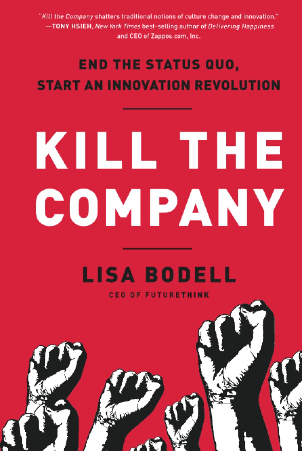 Kill the Company: End the Status Quo, Start an Innovation Revolution