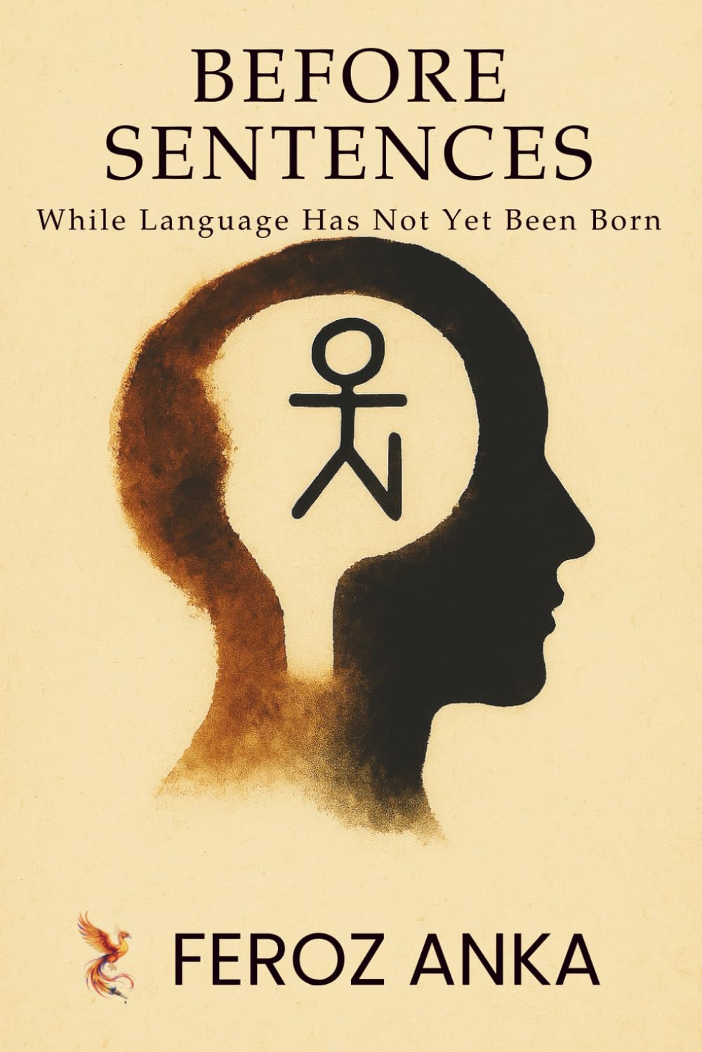 Before Sentences - While Language Has Not Yet Been Born: Truth Before Words, Silence, Philosophy of Language, and the Inner Witness of Modern Humanity