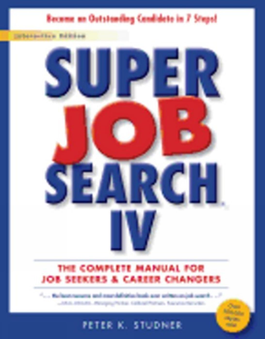 Super Job Search IV: The Complete Manual for Job Seekers & Career Changers Paperback – January 1, 2015