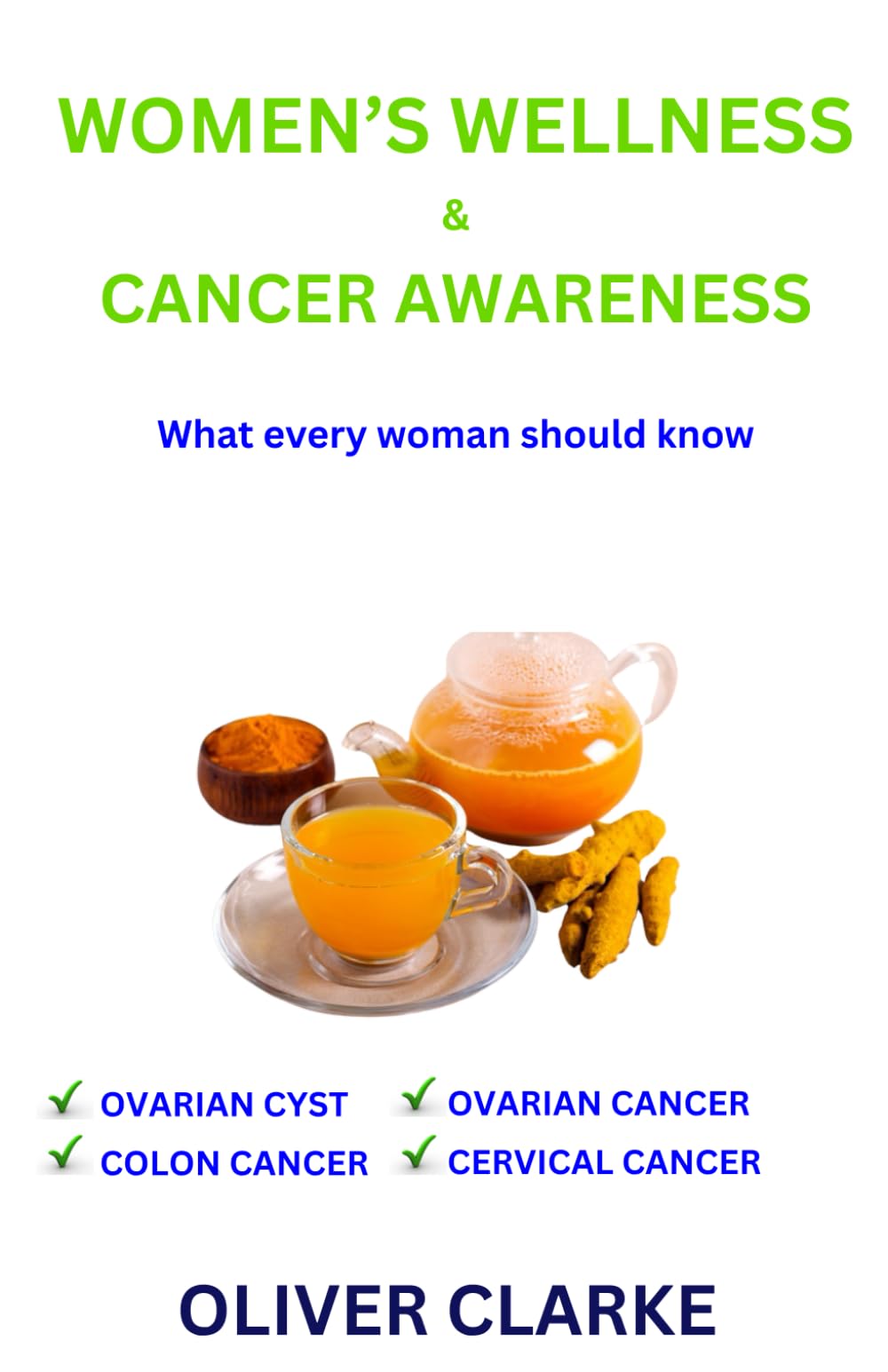 Women's Wellness and Cancer Awareness: Cervix, Ovary, Colon, cancer, awarness