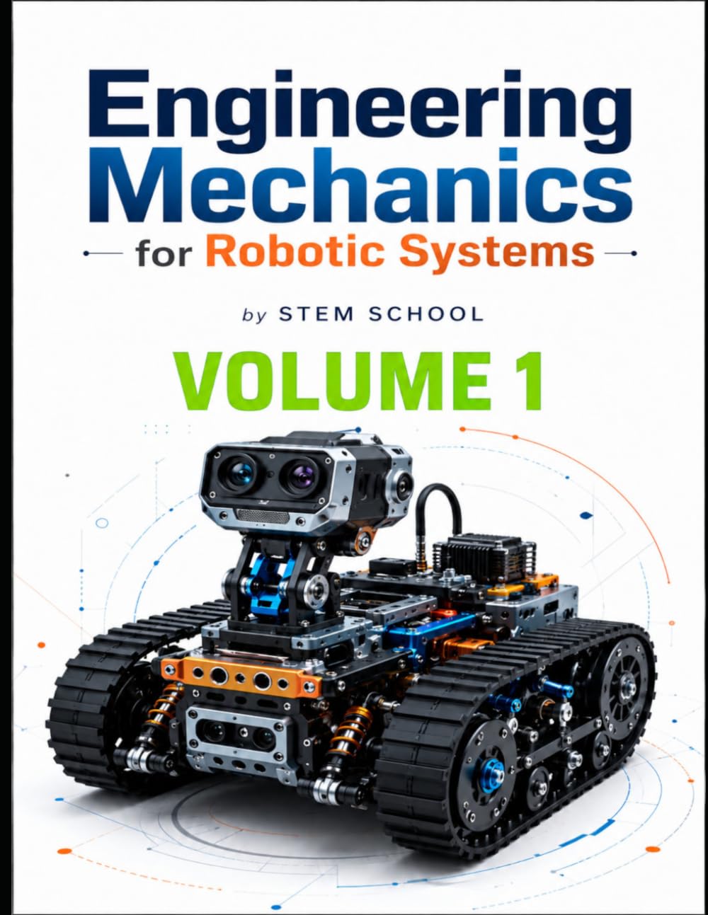 Engineering Mechanics for Robotic Systems Volume 1: Build the mechanical intelligence behind real robotic machines.: 9 (Foundation on Robotics : Mathematics, Physics & Programming for Robotics)