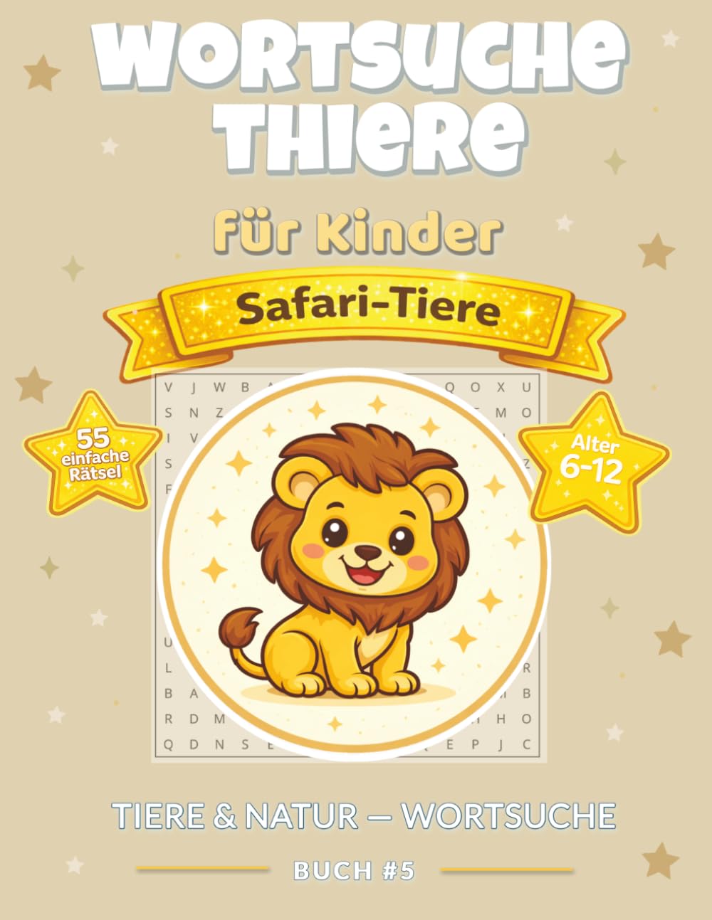 Wortsuche Safari Tiere für Kinder: 55 einfache Rätsel mit Löwen, Elefanten & Savannentieren | Großdruck | Alter 6–12 | Mit Lösungen