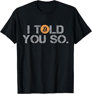 I Told You So Bitcoin Funny BTC Crypto Cryptocurrency Trader T-Shirt