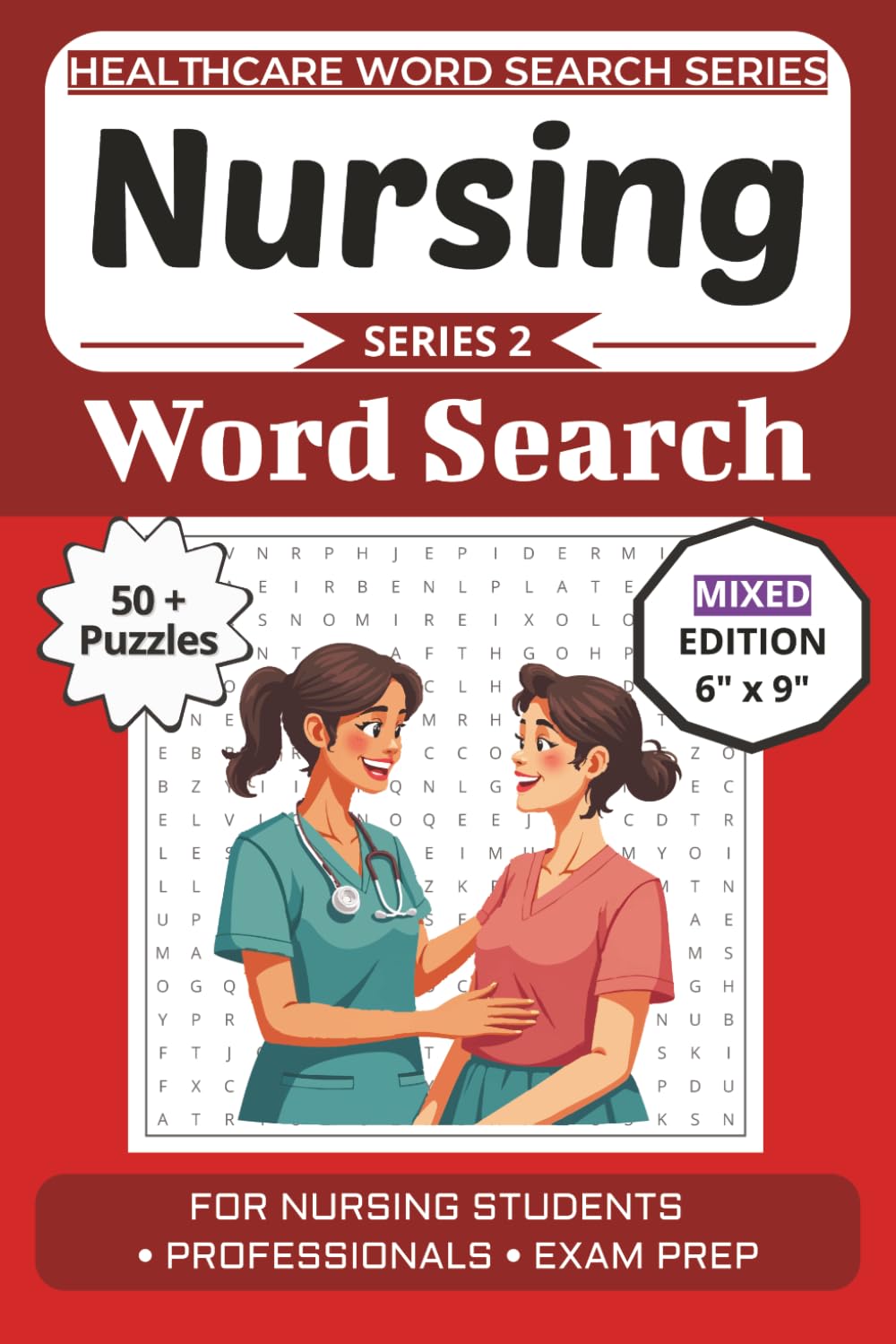 Nursing Word Search Puzzle Book: Puzzles for Nurses, Students, and Healthcare Enthusiasts: Mixed Puzzle Edition with Word Searches, Mazes, and Brain Games (Healthcare Word Search Puzzle Book Series)