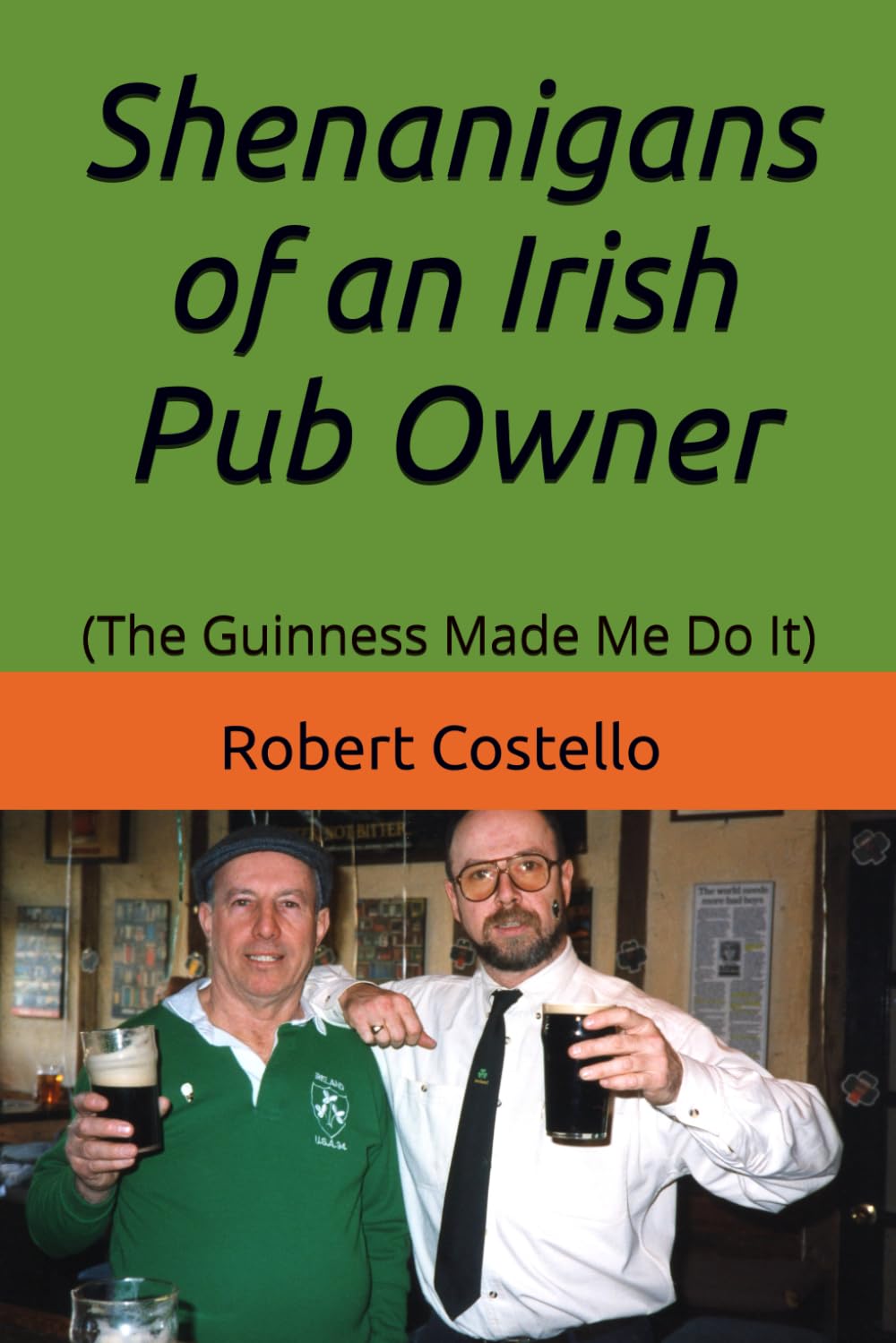 PADDY'S PUB: The Guinness Made Me Do It: Humorous Adventures + Jokes From An Irish Pub Owner (Irish Pub Humour)