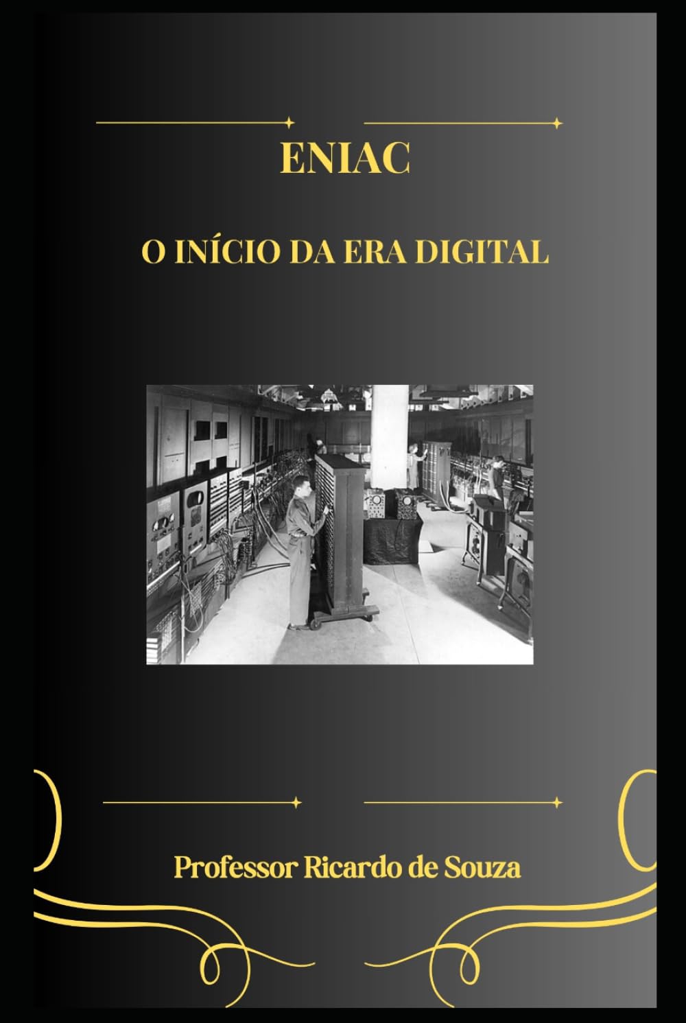 ENIAC: O Início da Era Digital