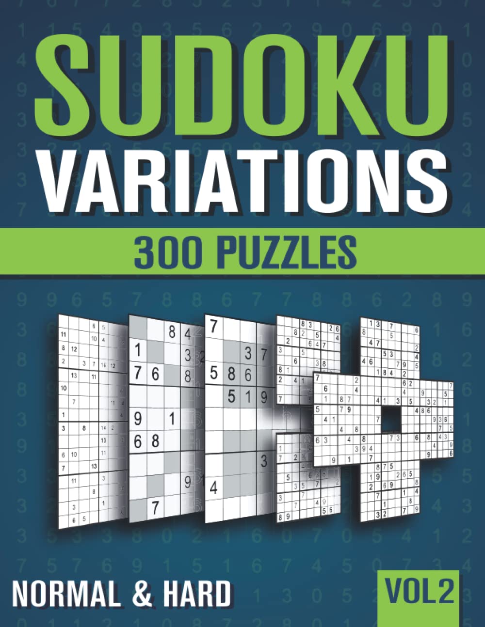 Sudoku Variations: Sudoku Book for Adults with 300 Sudoku in 9 Variants - Normal and Hard - Vol 2