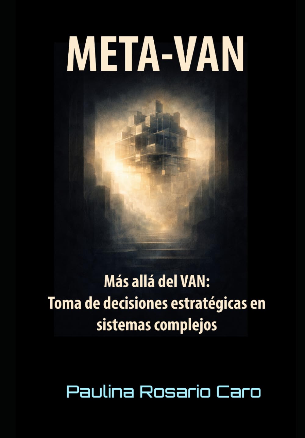 META-VAN: Más allá del VAN: Toma de decisiones estratégicas en sistemas complejos.