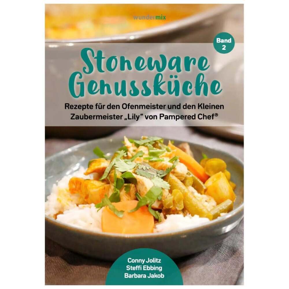 Stoneware Genussküche Band 2. Rezepte für den Ofenmeister und den Kleinen Zaubermeister "Lily" von Pampered Chef: Rezeptheft mit 34 kreativen ... Stoneware-Produkte von Pampered Chef