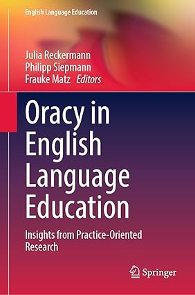 Oracy in English Language Education: Insights from Practice-Oriented Research (English Language Education, 36)-Wow! eBook