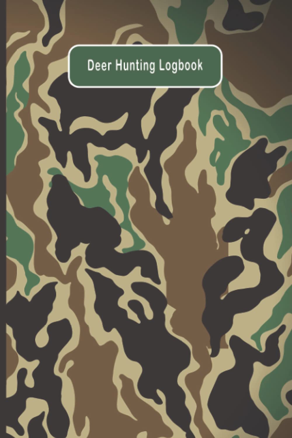 Deer Hunting Logbook: A Whitetail Journal for Recording Your Big Hunt and Harvest | 6 X 9 Inch (Green and Tan Camo)
