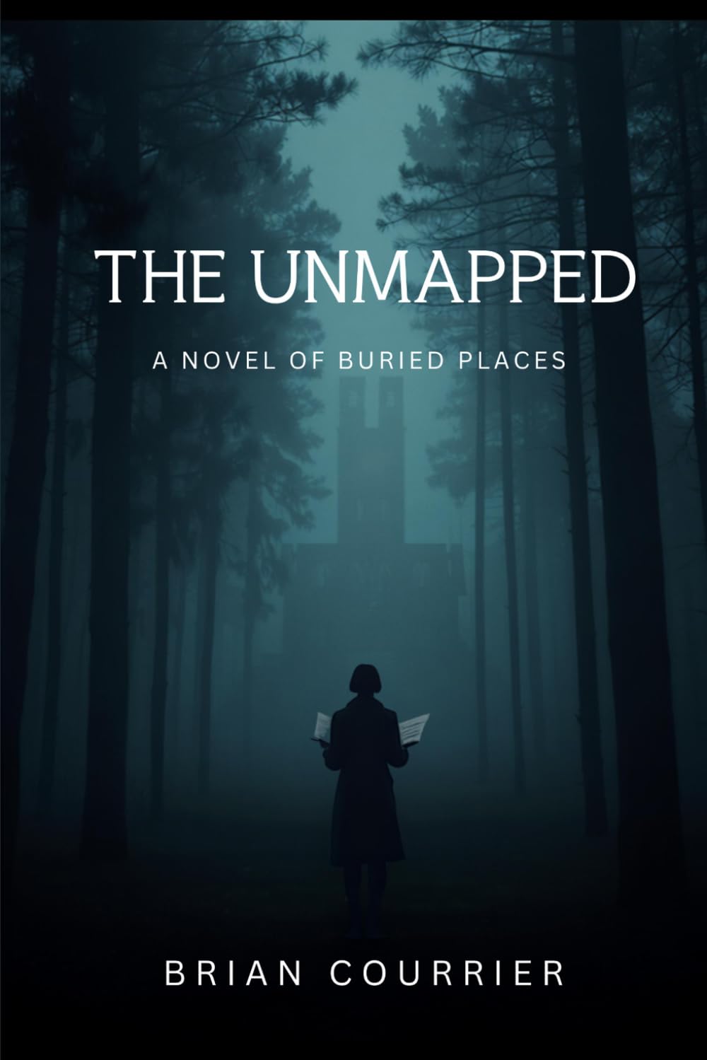 The Unmapped: A Novel of Hidden Villages, Buried Secrets, and Maps Meant to Lie: 1 (The Iris Calder Novels)