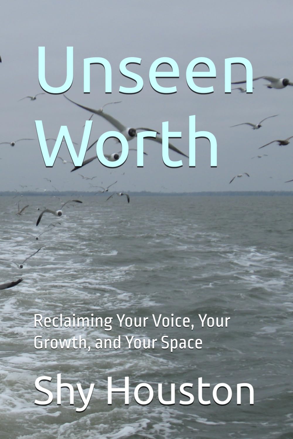 Unseen Worth: Reclaiming Your Voice, Your Growth, and Your Space