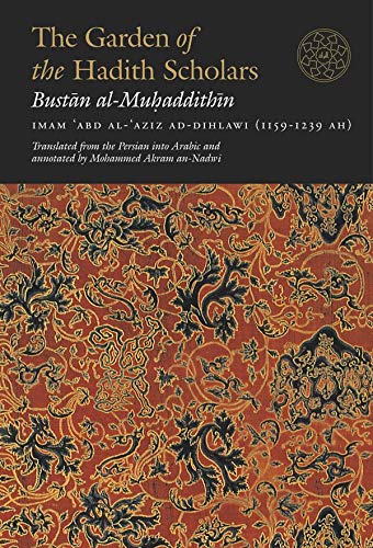 The Garden of the Hadith Scholars by Imam Abd Al-Aziz Ad-Dihlawi (2007-04-10)