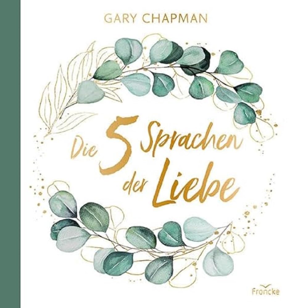 Die 5 Sprachen der Liebe: Geschenkausgabe