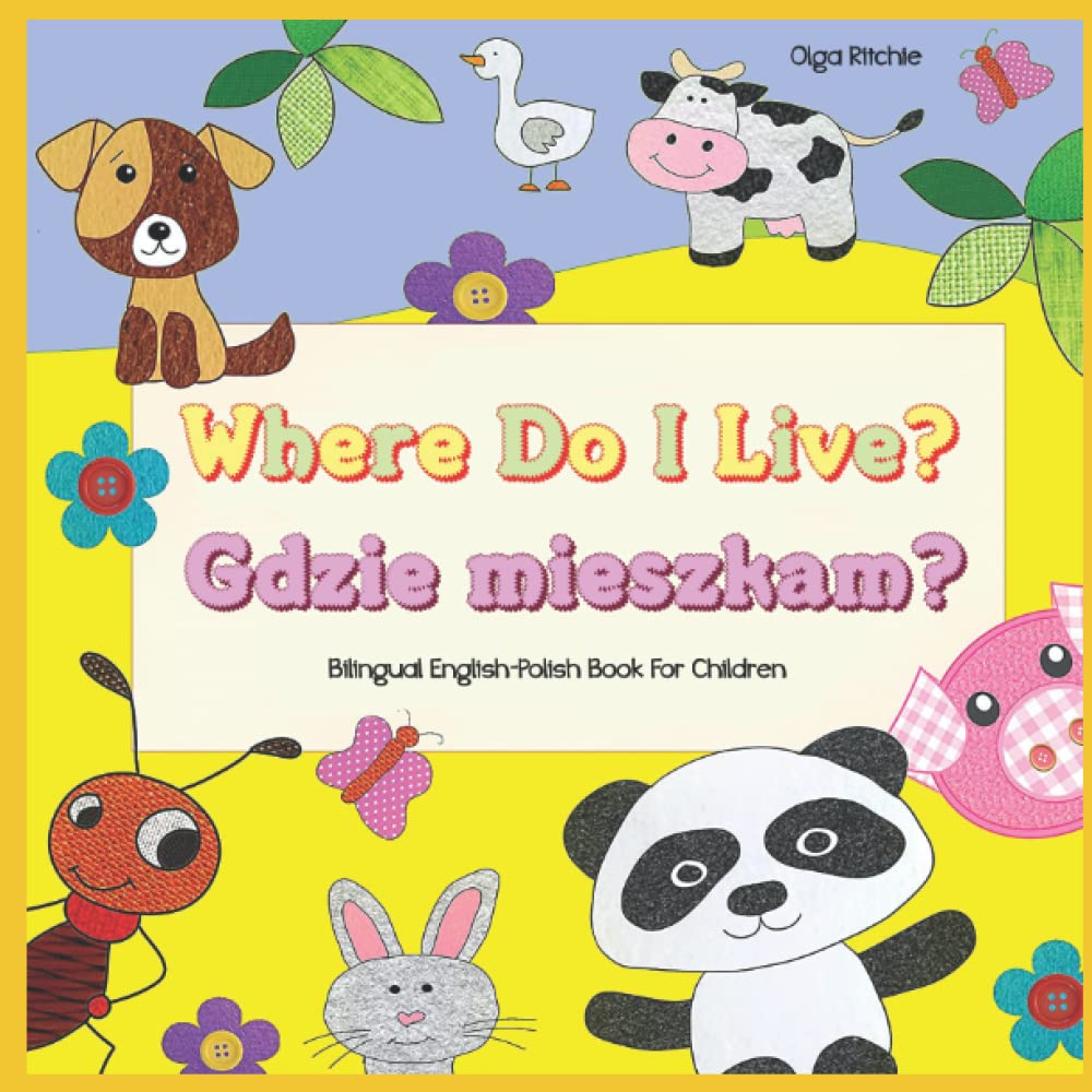 Where Do I Live? Gdzie mieszkam? Bilingual English-Polish Book For Children: Angielski Polski książka dla dzieci (English-Polish Bilngual Books for Children)