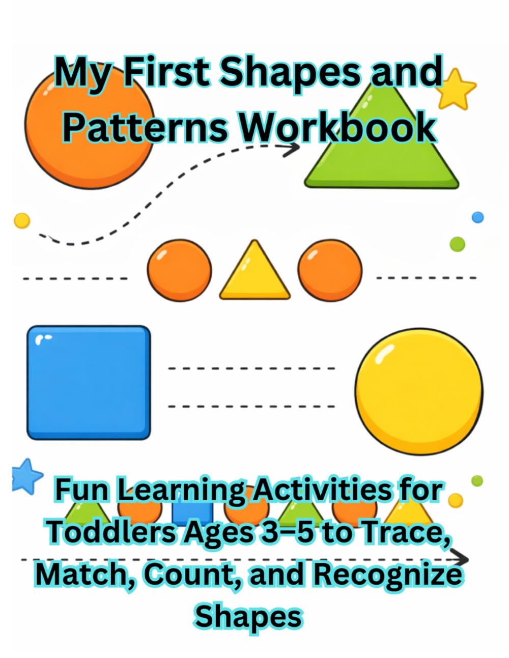 My First Shapes and Patterns Workbook: Trace, Match, and Learn Shapes with Fun Activities for Toddlers Ages 3–5 (My First Learning Workbook Series)