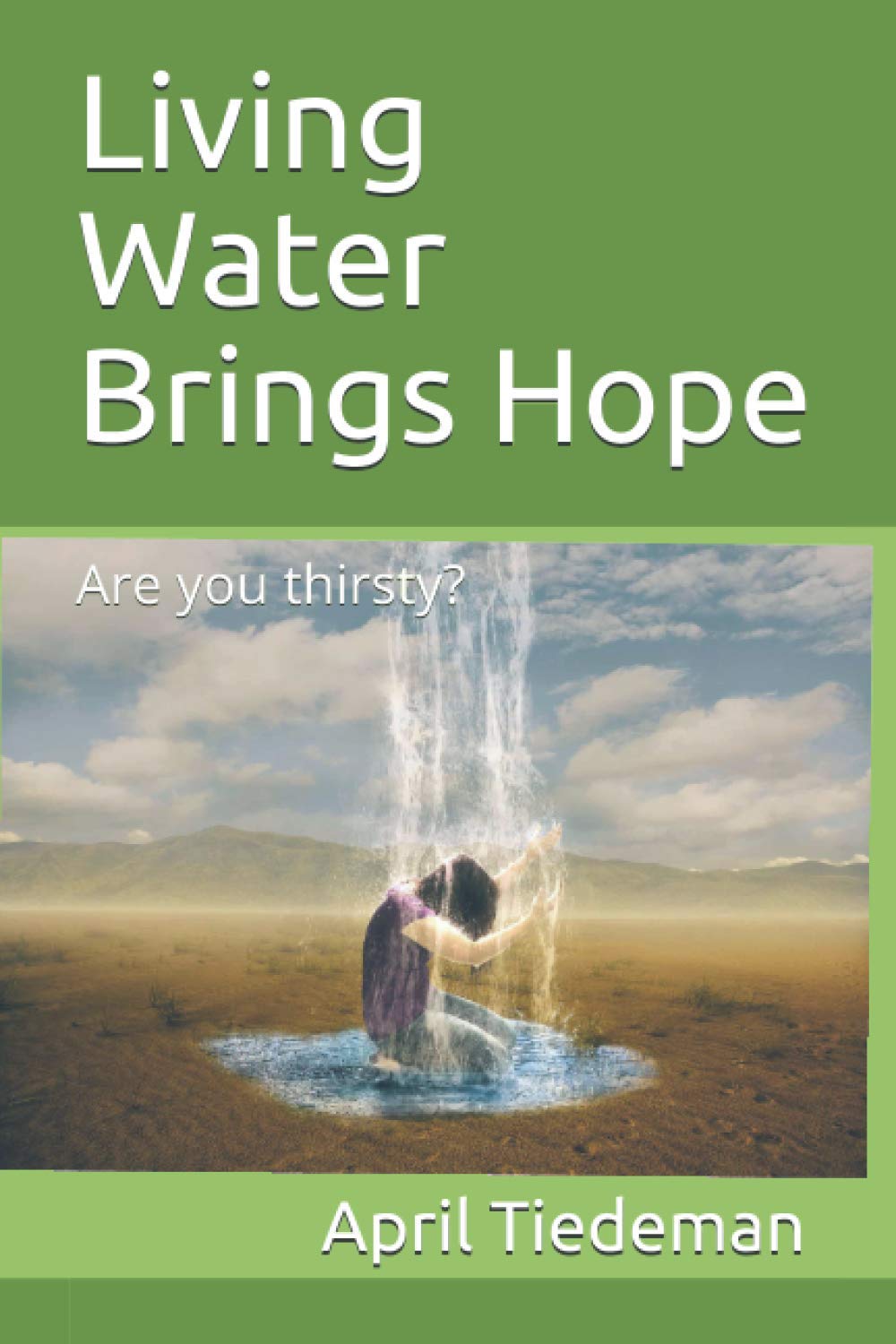 Living Water Brings Hope: Are you thirsty?