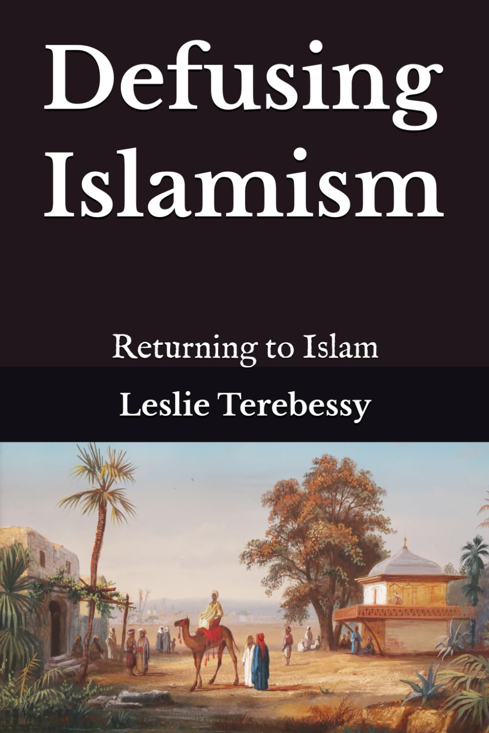 Defusing Islamism: Returning to Islam