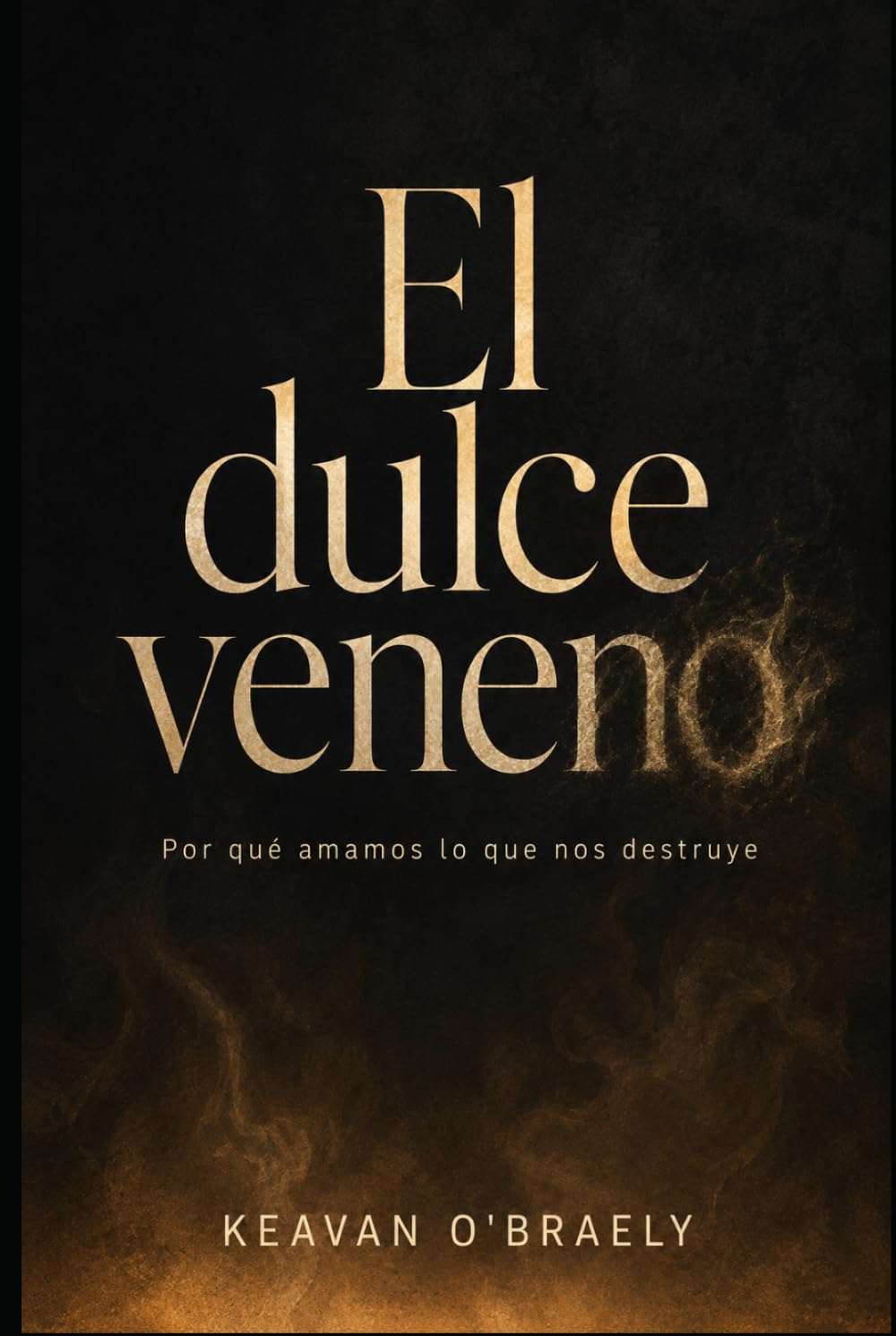 El dulce veneno: Por qué amamos lo que nos destruye