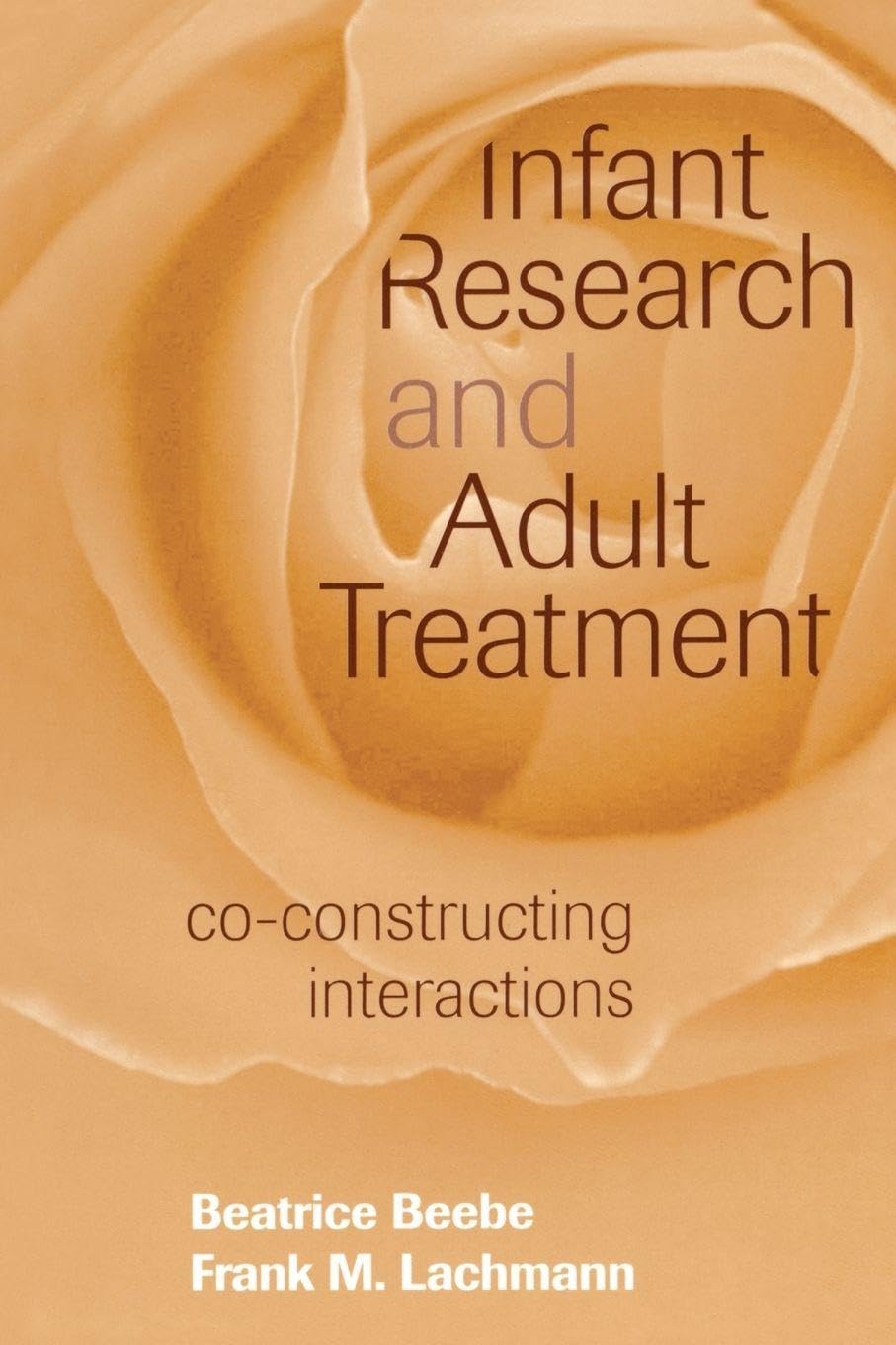 Infant Research and Adult Treatment by Beatrice Beebe, Frank ... - 9780881634471
