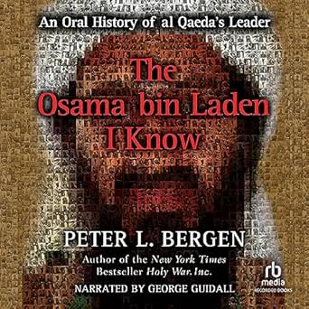 The Osama bin Laden I Know: An Oral History of al Qaeda's Leader