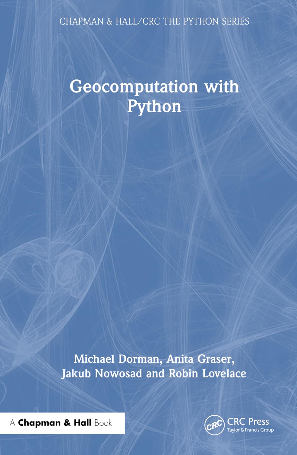 Geocomputation with Python (Chapman & Hall/CRC The Python Series)