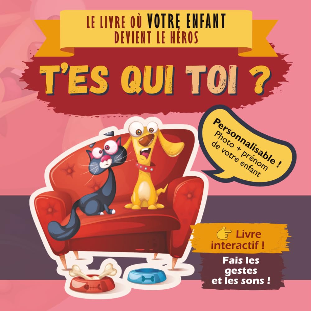 T’es qui toi ? : Livre enfant interactif et personnalisé où ton enfant devient le héros (3-7 ans): Un livre ludique et interactif où votre enfant joue, imite et participe à l’histoire