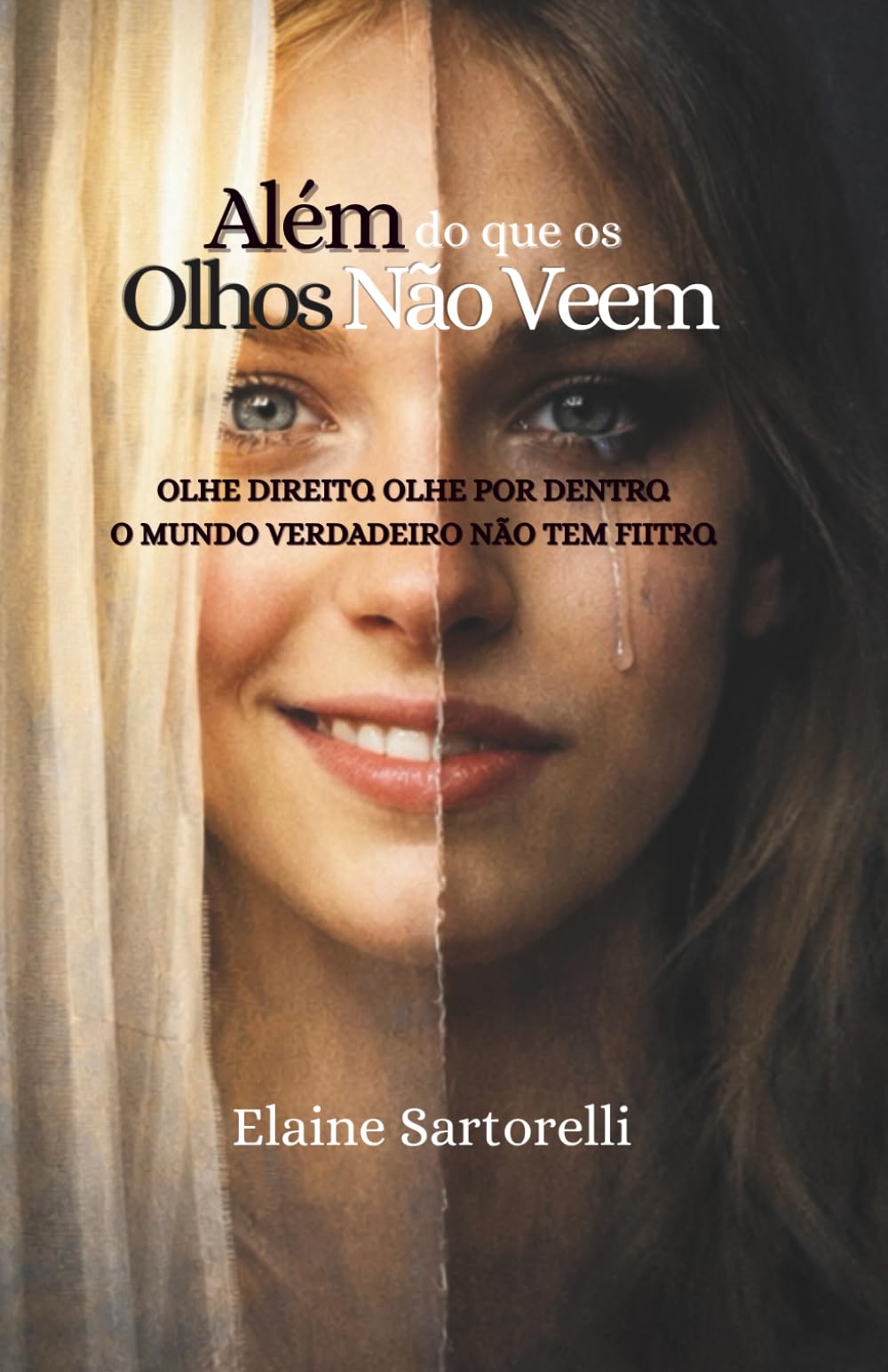 Além do que os Olhos Não Veem: OLHE DIREITO OLHE POR DENTRO O MUNDO VERDADEIRO NÃO TEM FIITRO