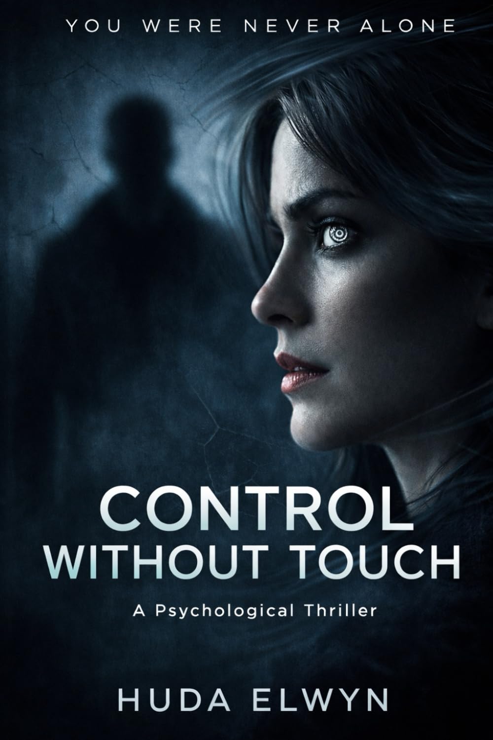 CONTROL WITHOUT TOUCH: A Psychological Thriller (YOU WERE NEVER ALONE)